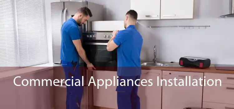 Commercial Appliances Installation